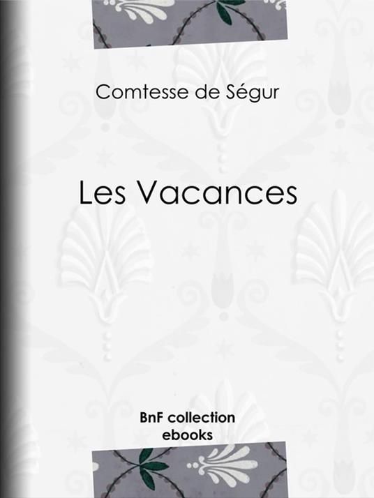 Les Vacances - Bertall,Comtesse de Ségur - ebook