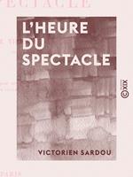 L'Heure du spectacle - Lettre pour servir de préface au second volume des 