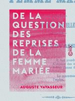 De la question des reprises de la femme mariée