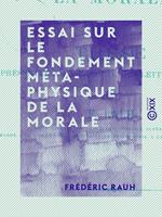 Essai sur le fondement métaphysique de la morale