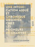 Une intoxication aiguë et chronique observée chez les peigneurs de chanvre