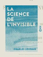 La Science de l'invisible