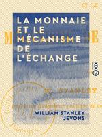 La Monnaie et le mécanisme de l'échange