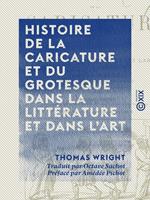 Histoire de la caricature et du grotesque dans la littérature et dans l'art