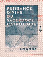 Puissance divine du sacerdoce catholique