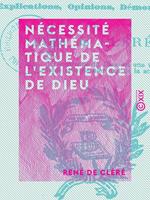 Nécessité mathématique de l'existence de Dieu