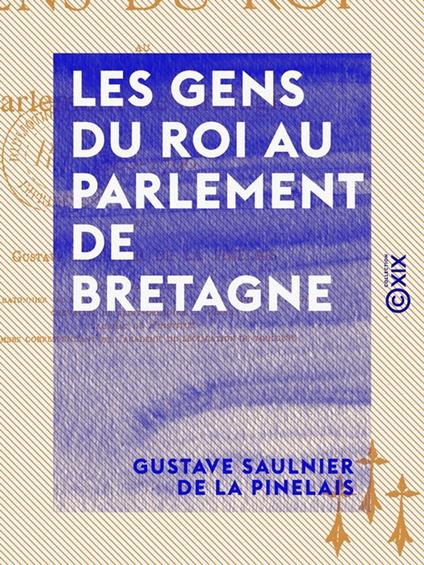 Les Gens du roi au Parlement de Bretagne