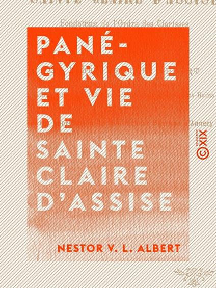 Panégyrique et Vie de sainte Claire d'Assise