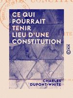 Ce qui pourrait tenir lieu d'une constitution