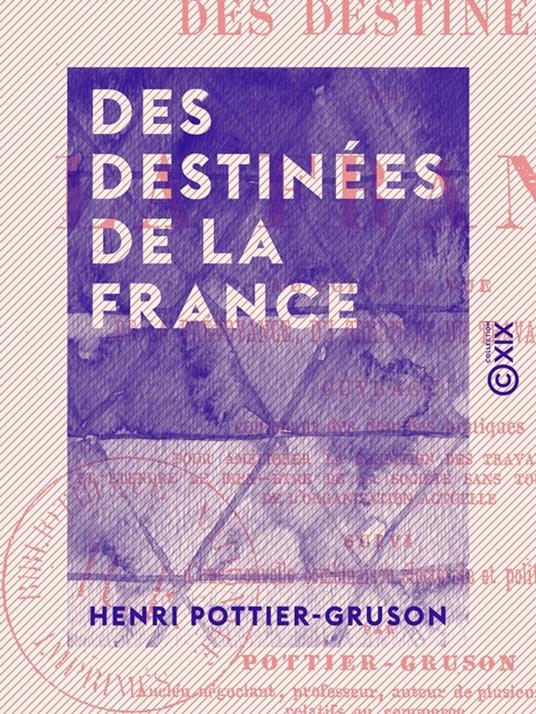 Des destinées de la France - Au point de vue de la prévoyance, du crédit et du travail national