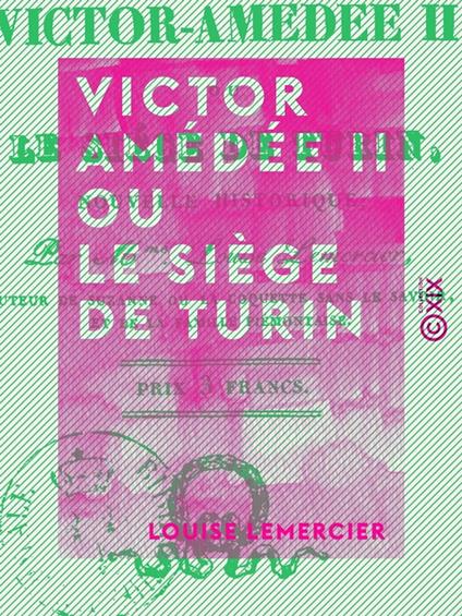 Victor Amédée II ou le Siège de Turin - Nouvelle historique