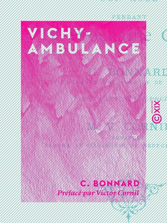 Vichy-Ambulance - Son rôle pendant la prochaine guerre (1870-18... ) -  Bonnard, C. - Ebook in inglese - EPUB3 con Adobe DRM | IBS