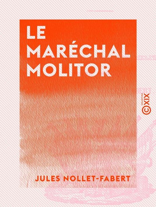 Le Maréchal Molitor - 1770-1849