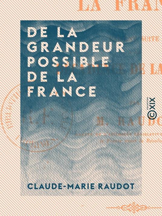 De la grandeur possible de la France - Faisant suite à la décadence de la France