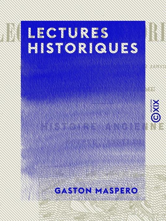 Lectures historiques - Histoire ancienne : Égypte, Assyrie