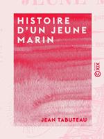 Histoire d'un jeune marin - Faite et vendue par lui-même