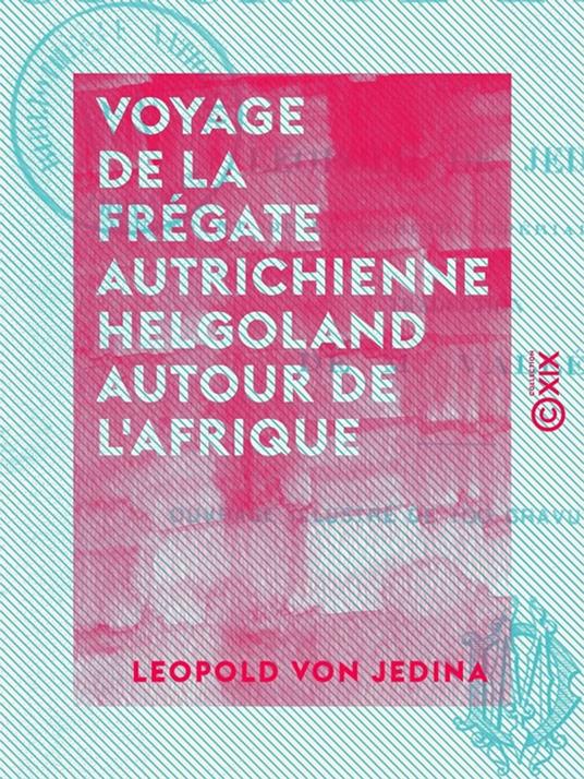 Voyage de la frégate autrichienne Helgoland autour de l'Afrique