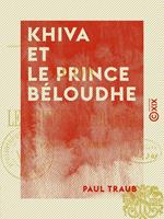 Khiva et le prince Béloudhe