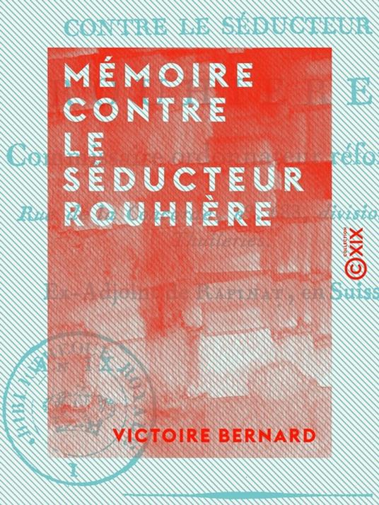 Mémoire contre le séducteur Rouhière - Commissaire ordonnateur réformé