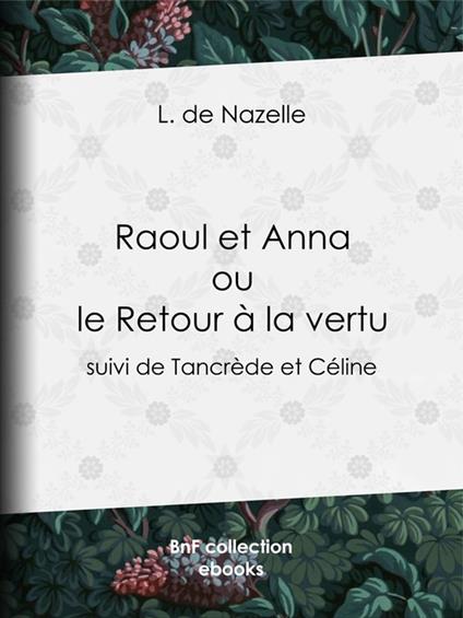 Raoul et Anna ou le Retour à la vertu - L. de Nazelle - ebook