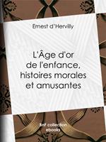 L'Age d'or de l'enfance, histoires morales et amusantes