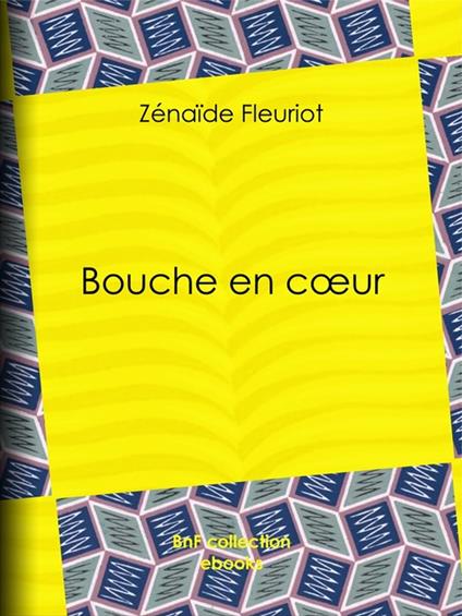 Bouche en coeur - Zénaïde Fleuriot,Osvaldo Tofani - ebook