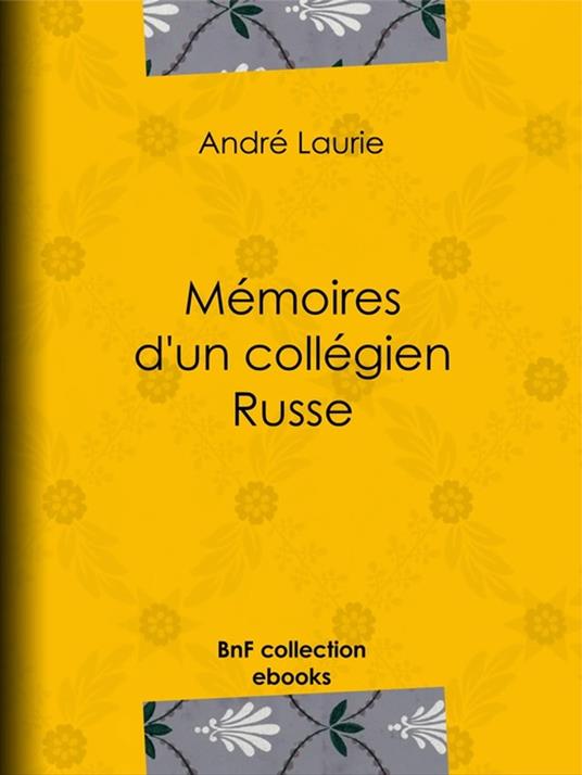 Mémoires d'un collégien russe - André Laurie,George Roux - ebook