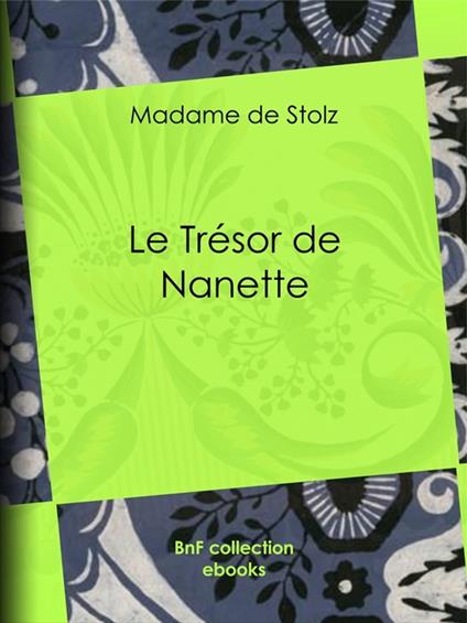 Le Trésor de Nanette - Madame de Stolz - ebook