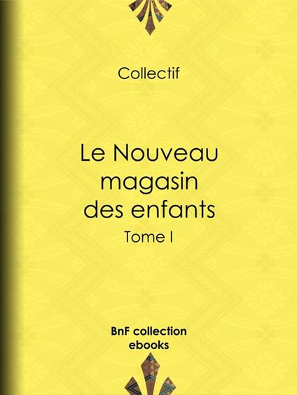 Le Nouveau magasin des enfants - Octave Feuillet,Jules Janin,Charles Nodier - ebook