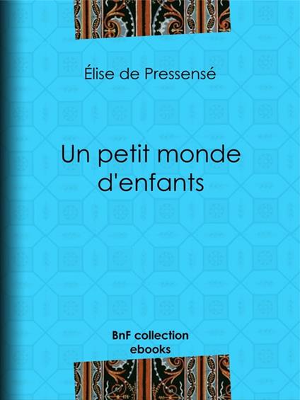 Un petit monde d'enfants - Élise de Pressensé - ebook