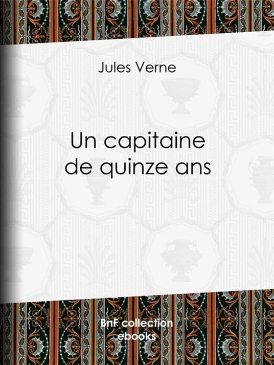 Un capitaine de quinze ans - Charles Barbant,Henri Meyer,Jules Verne - ebook