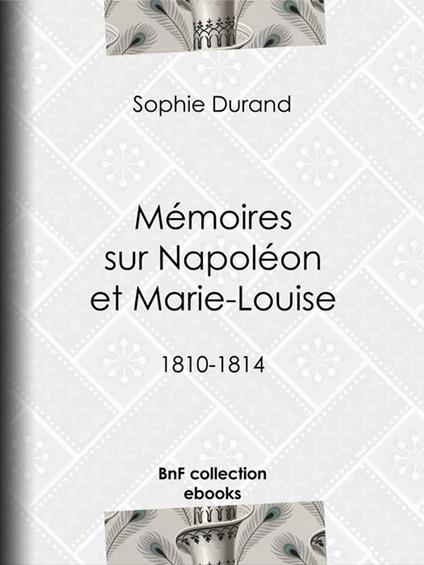 Mémoires sur Napoléon et Marie-Louise