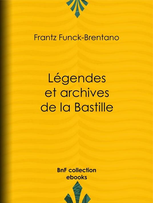 Légendes et archives de la Bastille