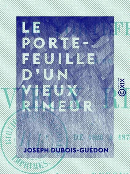 Le Portefeuille d'un vieux rimeur - De 1826 à 1878