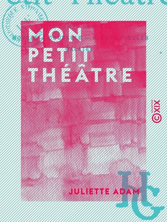 Mon petit théâtre - Le Temps nouveau - Mourir - Coupable - Fleurs piquées - Galatée