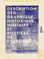 Description géographique, historique, militaire et routière de l'Espagne