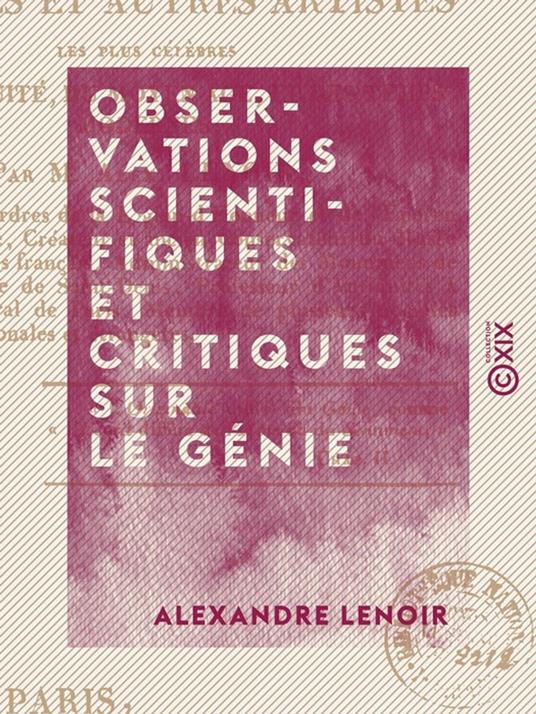 Observations scientifiques et critiques sur le génie - Et les principales productions des peintres et autres artistes les plus célèbres de l'Antiquité, du Moyen Âge et des temps modernes