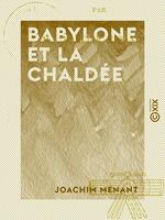 Babylone et la Chaldée