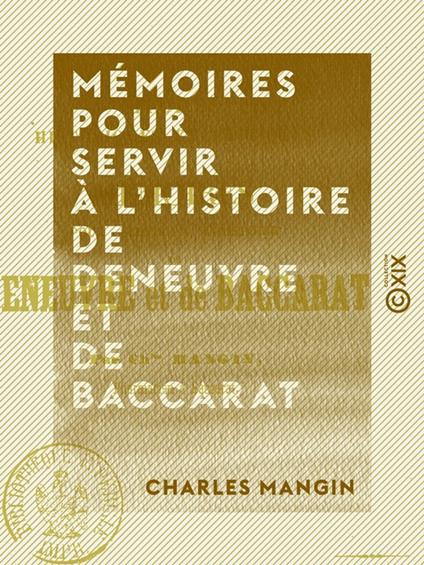 Mémoires pour servir à l'histoire de Deneuvre et de Baccarat - Études historiques et critiques