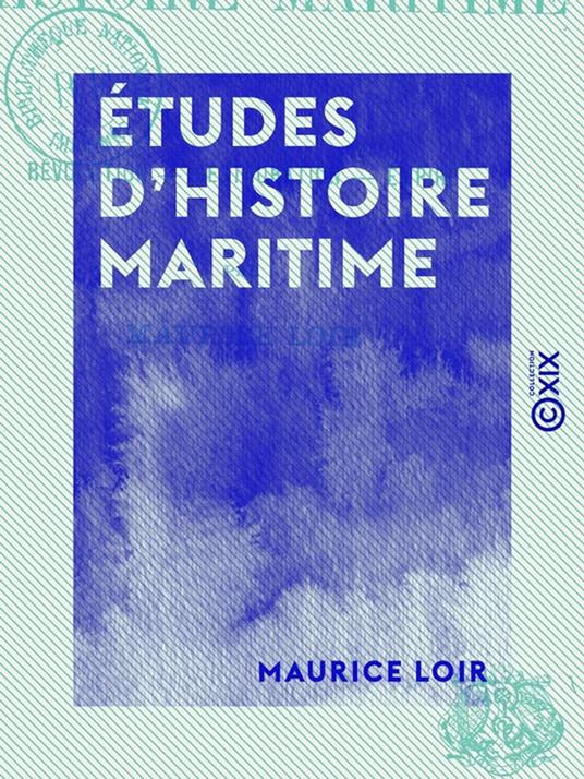 Études d'histoire maritime - Révolution, Restauration, Empire