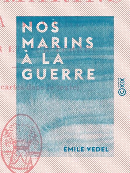 Nos marins à la guerre - Sur mer et sur terre