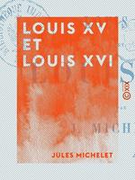 Louis XV et Louis XVI - Histoire de France
