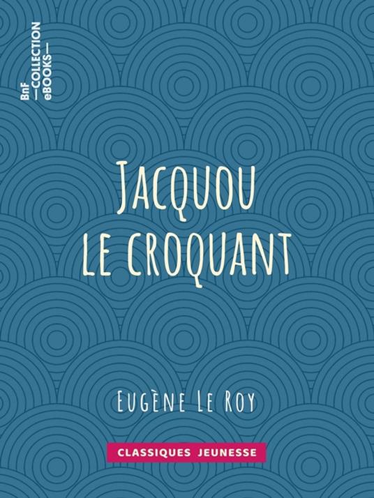 Jacquou le croquant - Eugène Le Roy - ebook