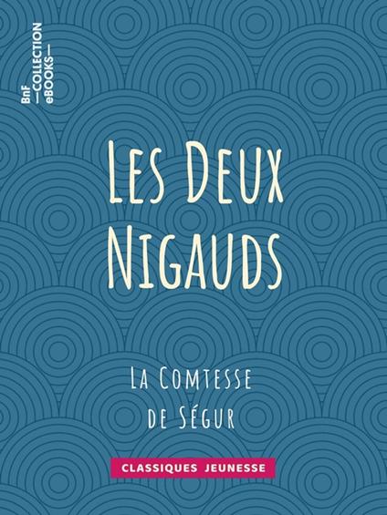 Les Deux Nigauds - Comtesse de Ségur,Eugène Forest - ebook