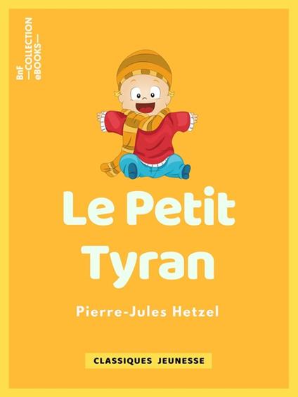 Le Petit tyran - Pierre-Jules Hetzel - ebook