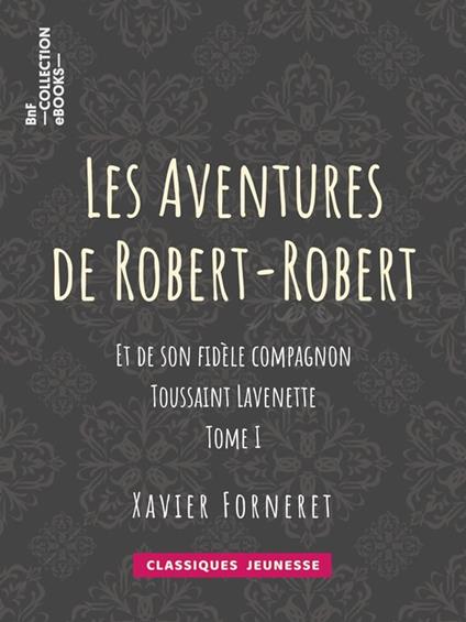 Les Aventures de Robert-Robert - Louis Desnoyers - ebook