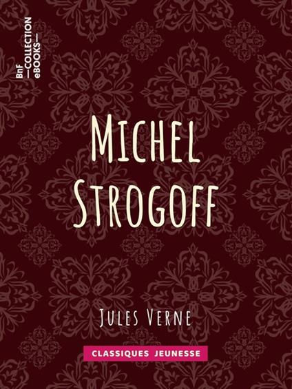 Michel Strogoff, Moscou, Irkoutsk - Charles Barbant,Jules Férat,Jules Verne - ebook