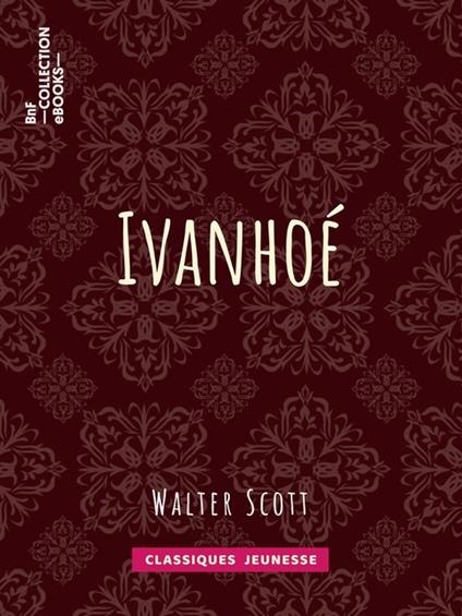 Ivanhoé - Albert Montémont,Walter Scott - ebook