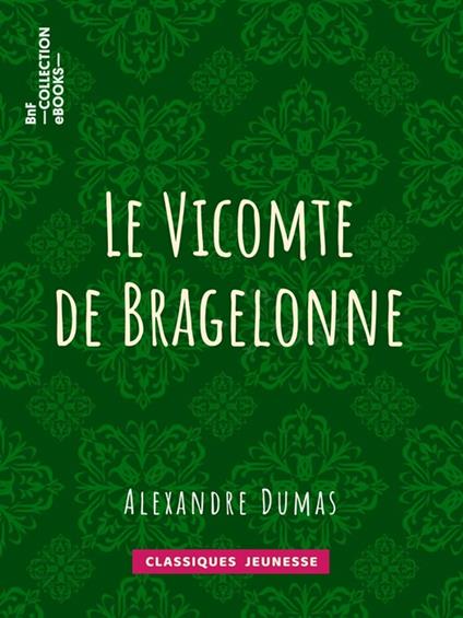 Le Vicomte de Bragelonne - Alexandre Dumas - ebook