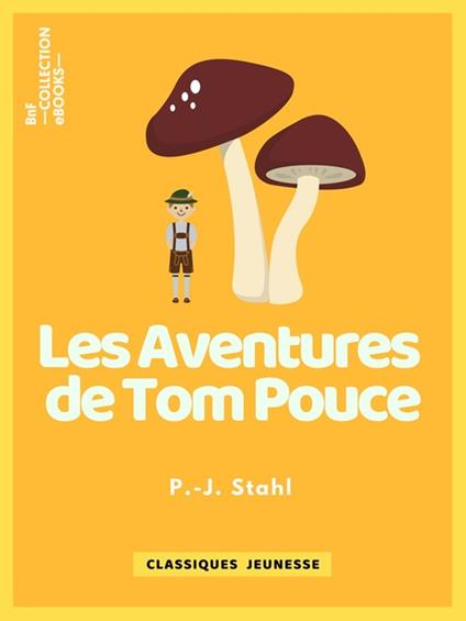 Les Aventures de Tom Pouce - Bertall,P.-J. Stahl - ebook